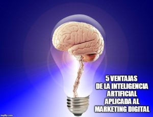 5 ventajas de la Inteligencia Artificial aplicada al Marketing Digital