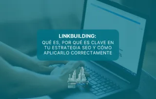 Linkbuilding: qué es, por qué es clave en tu estrategia SEO y cómo aplicarlo correctamente