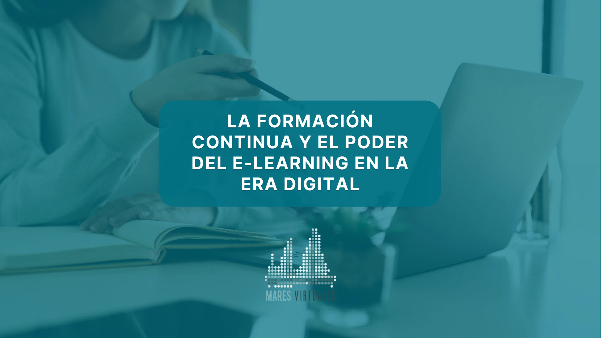 Fomación continua y el poder del e-learning en la era digital