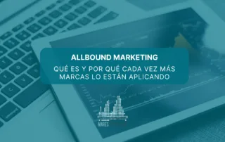Qué es el allbound marketing y por qué cada vez más marcas lo están aplicando