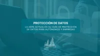 La AEPD actualiza su guía de protección de datos para autónomos y empresas