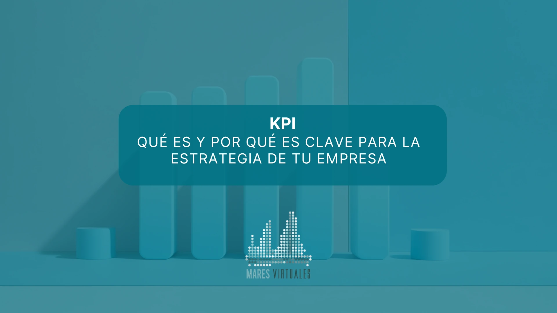 KPI: Qué es un KPI y por qué es clave para la estrategia de tu empresa