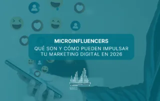 Microinfluencers: qué son y cómo pueden impulsar tu marketing digital en 2026