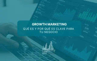 Growth marketing: qué es y por qué es clave para tu negocio