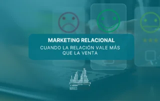 Marketing relacional: cuando la relación vale más que la venta