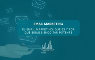 El email marketing: qué es y por qué sigue siendo tan potente