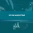 Qué son los KPI en marketing y cómo usarlos