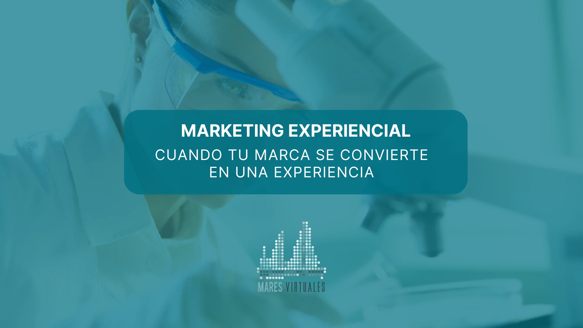 Marketing experiencial: cuando tu marca se convierte en una experiencia