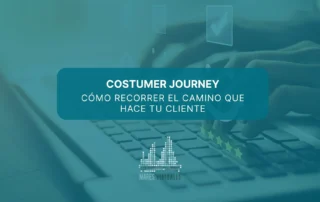 Costumer journey: cómo recorrer el camino que hace tu cliente