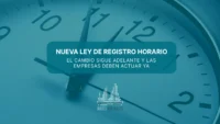 Nueva ley de registro horario: el cambio sigue adelante y las empresas deben actuar ya.
