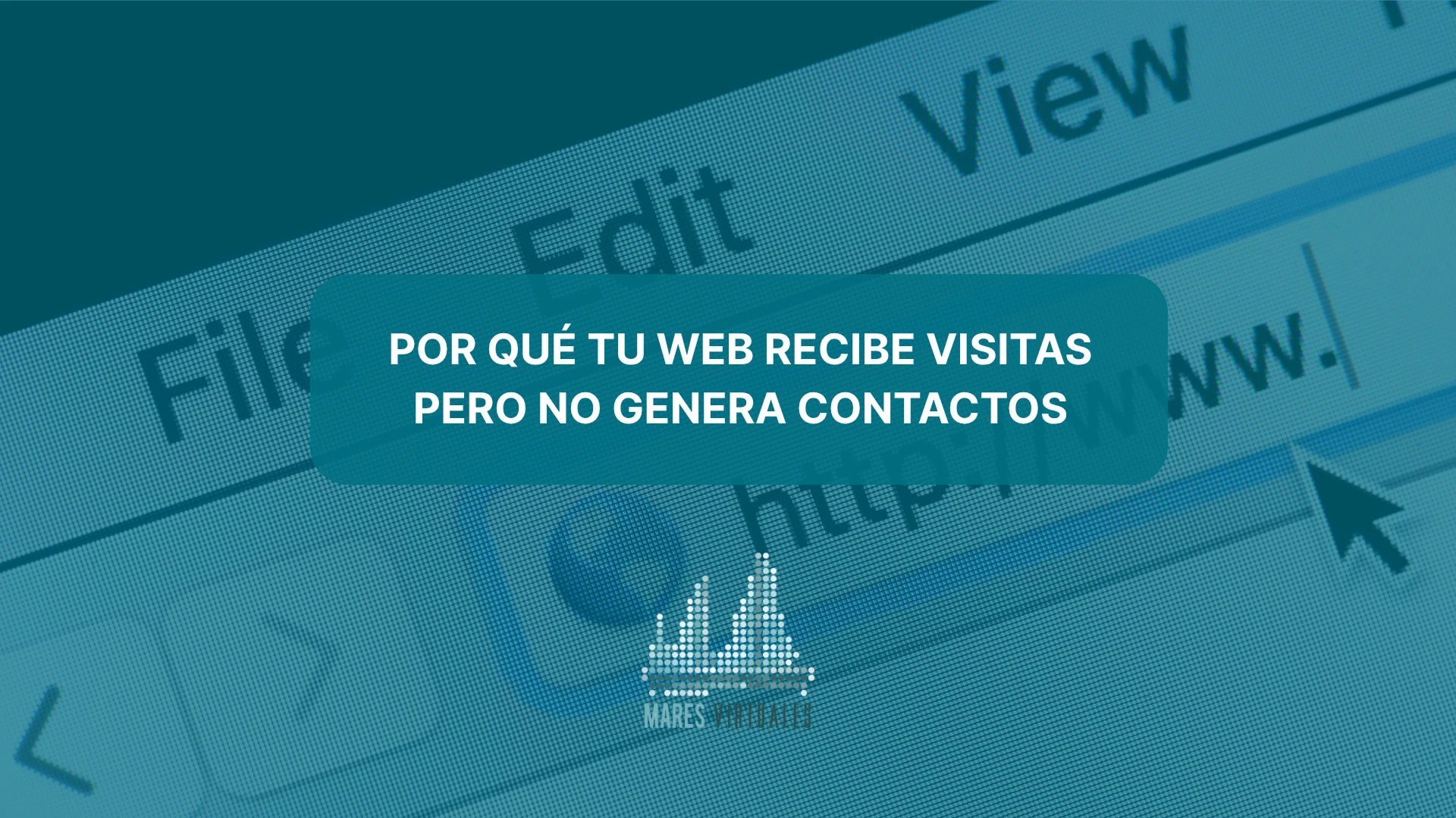 Por que tu web recibe visitas pero no genera contactos