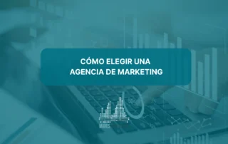 Cómo elegir una agencia de marketing