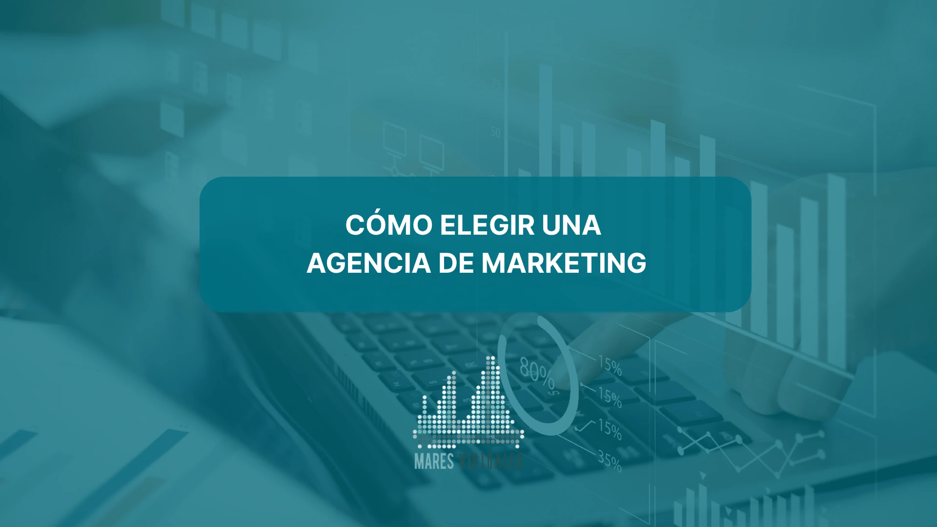 Cómo elegir una agencia de marketing