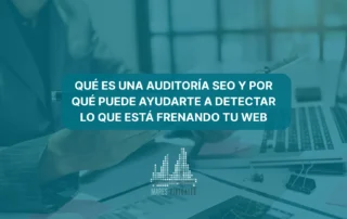 Qué es una auditoría SEO y por qué puede ayudarte a detectar lo que está frenando tu web
