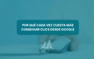 Por qué cada vez cuesta más conseguir clics desde Google