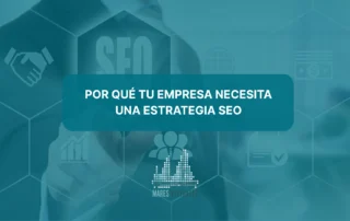 Por qué tu empresa necesita una estrategia SEO