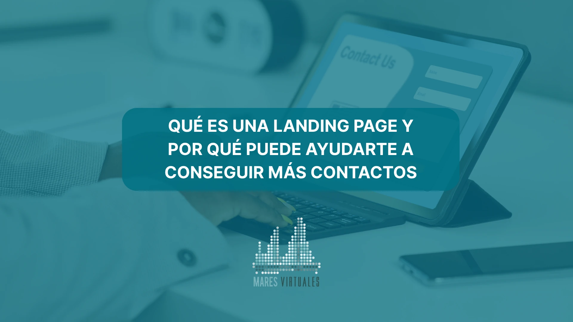 Qué es una landing page y por qué puede ayudarte a conseguir más contactos