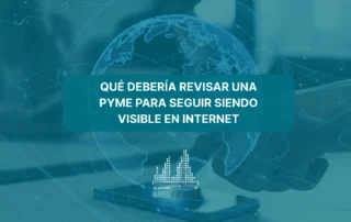 Qué debería revisar una pyme para seguir siendo visible en internet