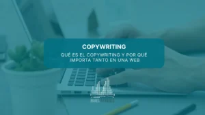Qué es el copywriting y por qué importa tanto en una web