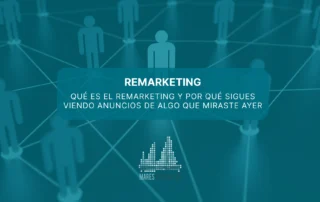 Qué es el remarketing y por qué sigues viendo anuncios de algo que miraste ayer