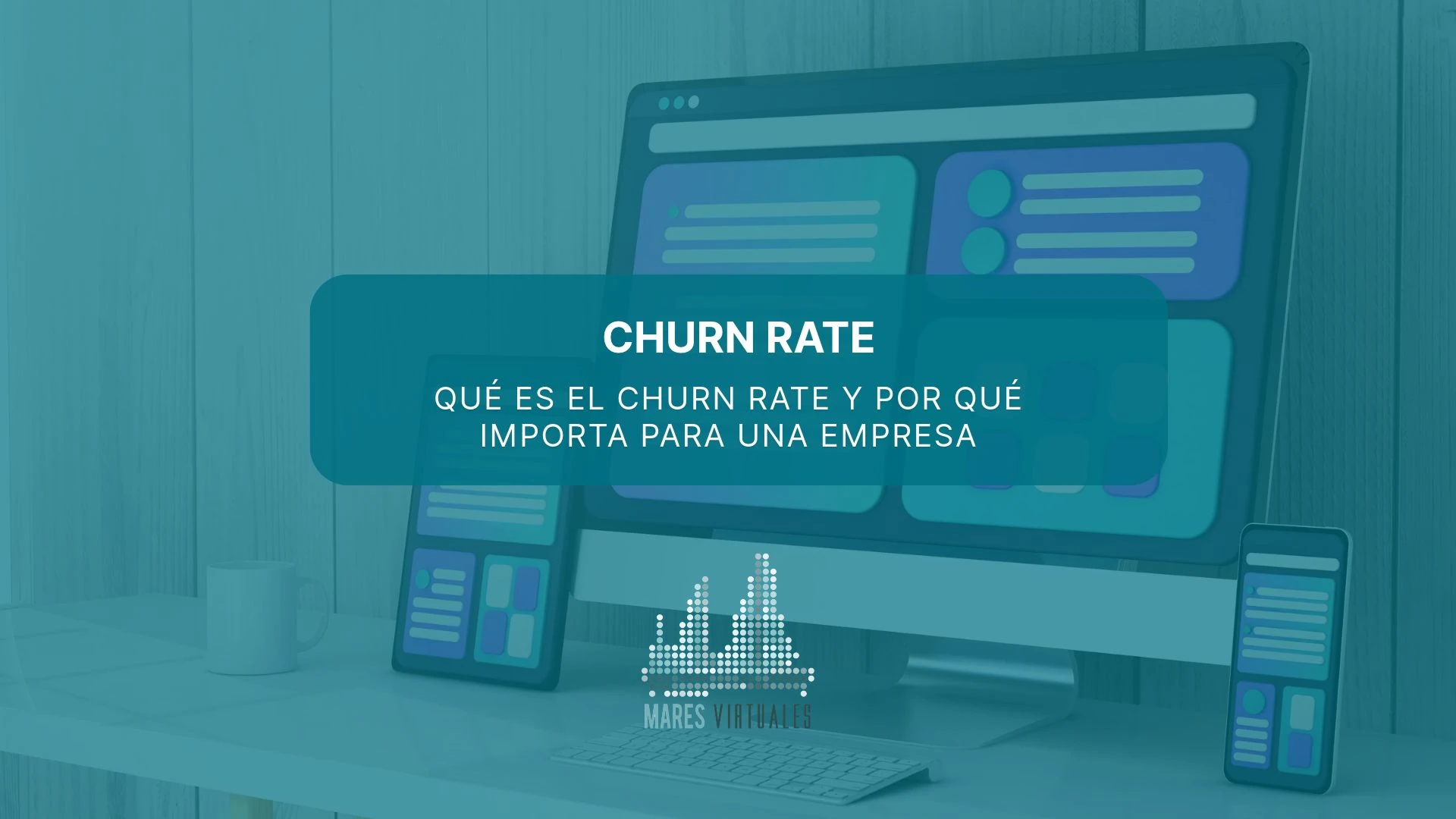 Qué es el churn rate y por qué importa para una empresa