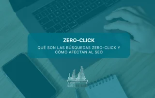 Qué son las búsquedas zero-click y cómo afectan al SEO